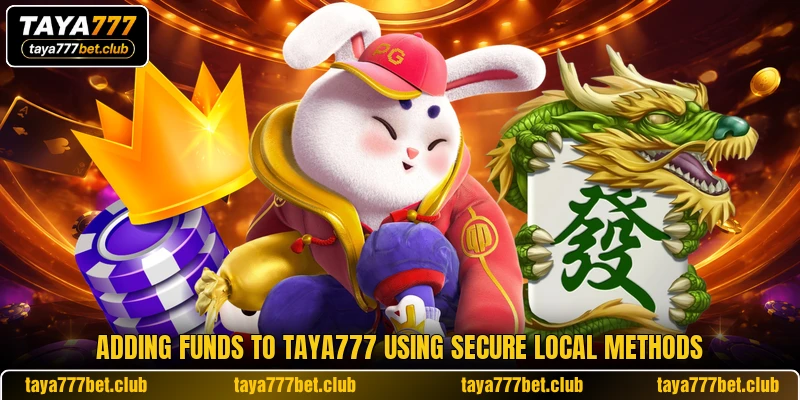 Adding funds to TAYA777 using secure local methods Adding funds to TAYA777 using secure local methods