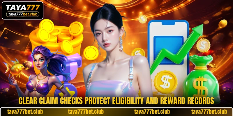 Clear claim checks protect eligibility and reward records Clear claim checks protect eligibility and reward records