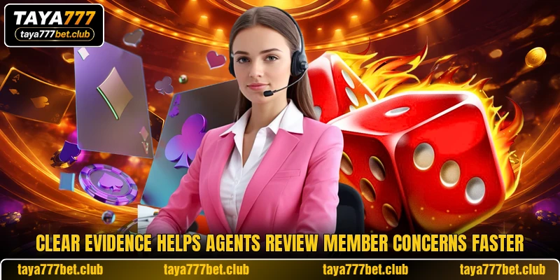 Clear evidence helps agents review member concerns faster Clear evidence helps agents review member concerns faster