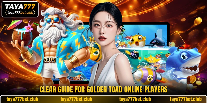 Clear guide for Golden Toad online players Clear guide for Golden Toad online players
