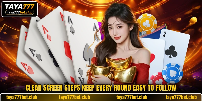 Clear screen steps keep every round easy to follow Clear screen steps keep every round easy to follow