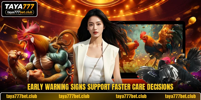 Early warning signs support faster care decisions Early warning signs support faster care decisions