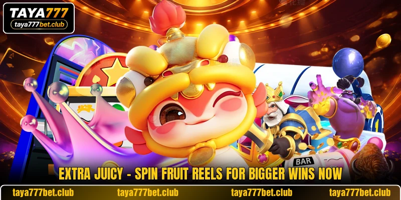 Extra Juicy - Spin Fruit Reels For Bigger Wins Now