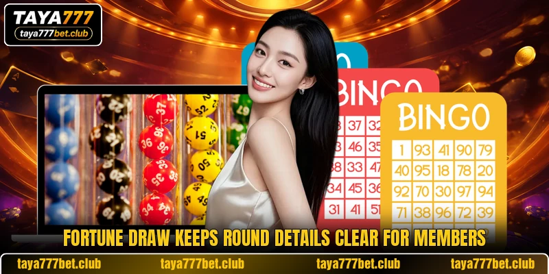 Fortune Draw keeps round details clear for members Fortune Draw keeps round details clear for members