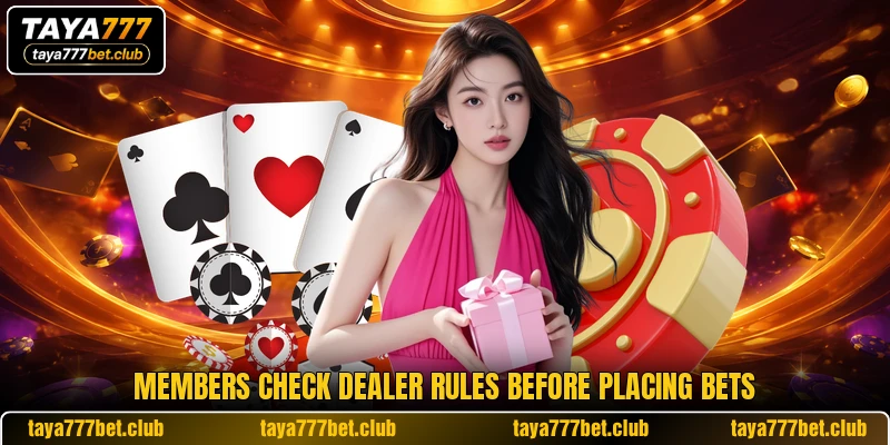 Members check dealer rules before placing bets Members check dealer rules before placing bets