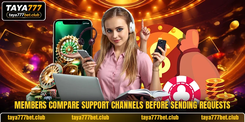Members compare support channels before sending requests Members compare support channels before sending requests