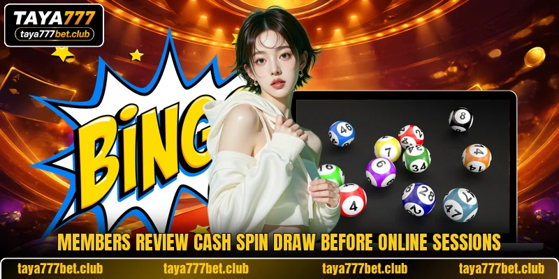 Members review Cash Spin Draw before online sessions Members review Cash Spin Draw before online sessions
