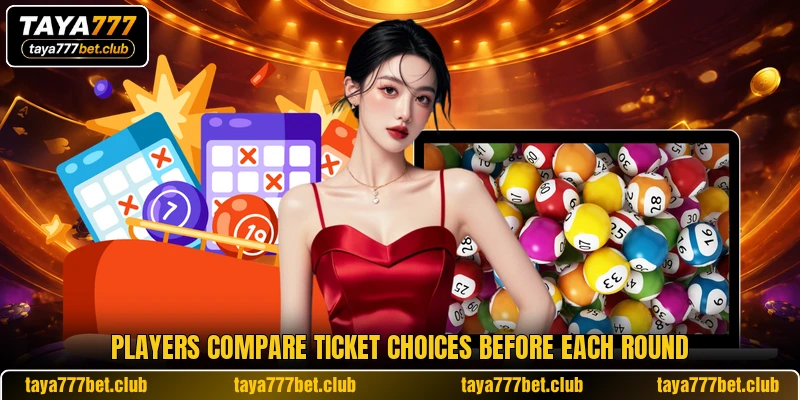 Players compare ticket choices before each round Players compare ticket choices before each round