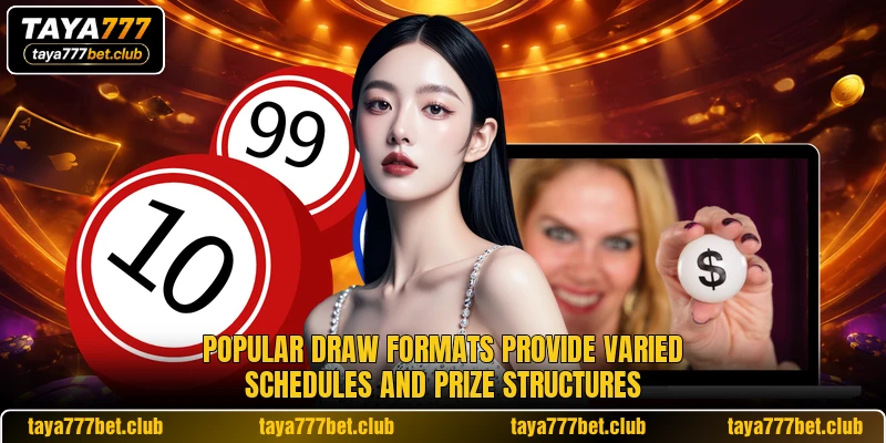 Popular draw formats provide varied schedules and prize structures Popular draw formats provide varied schedules and prize structures