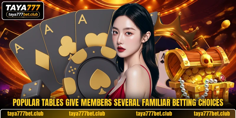 Popular tables give members several familiar betting choices Popular tables give members several familiar betting choices