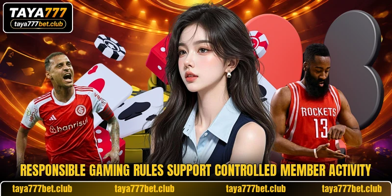 Responsible gaming rules support controlled member activity Responsible gaming rules support controlled member activity