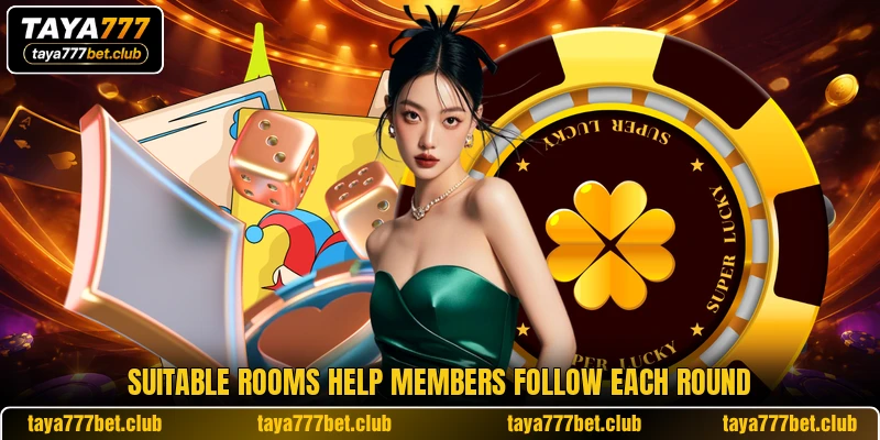 Suitable rooms help members follow each round Suitable rooms help members follow each round